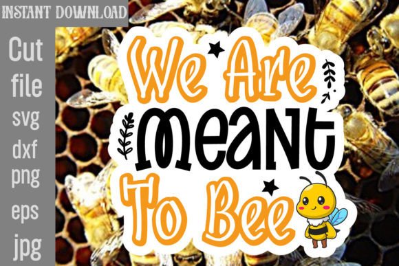 Download We Are Meant to Bee SVG Cut File - Premium Bundle